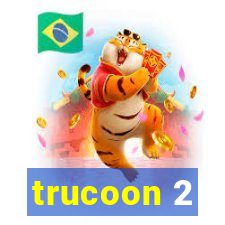 trucoon 2